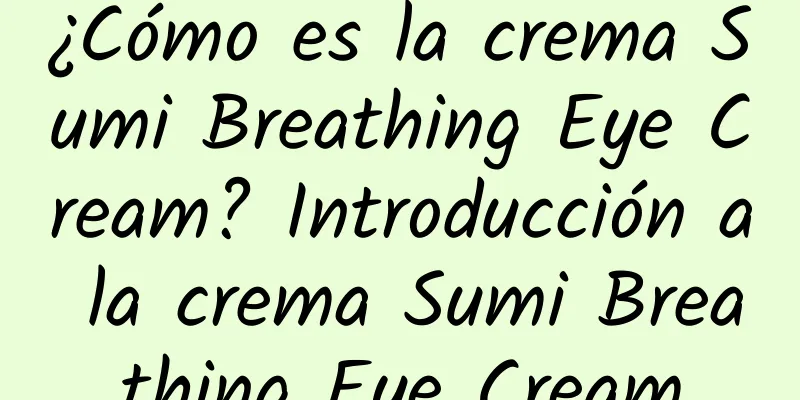 ¿Cómo es la crema Sumi Breathing Eye Cream? Introducción a la crema Sumi Breathing Eye Cream