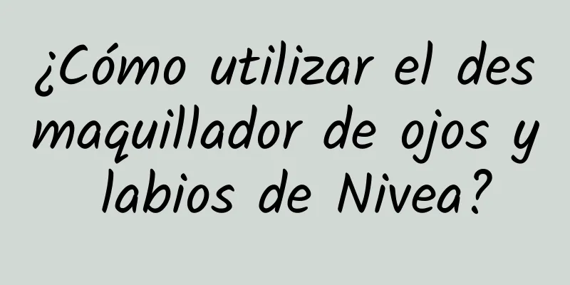 ¿Cómo utilizar el desmaquillador de ojos y labios de Nivea?