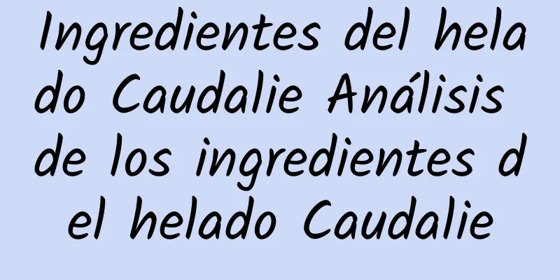 Ingredientes del helado Caudalie Análisis de los ingredientes del helado Caudalie