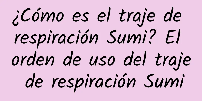 ¿Cómo es el traje de respiración Sumi? El orden de uso del traje de respiración Sumi