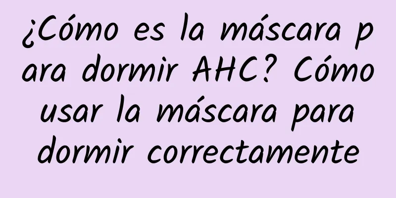 ¿Cómo es la máscara para dormir AHC? Cómo usar la máscara para dormir correctamente