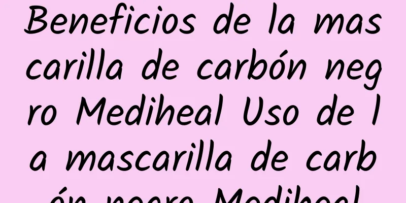 Beneficios de la mascarilla de carbón negro Mediheal Uso de la mascarilla de carbón negro Mediheal