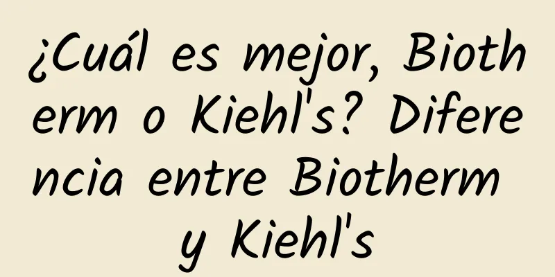 ¿Cuál es mejor, Biotherm o Kiehl's? Diferencia entre Biotherm y Kiehl's