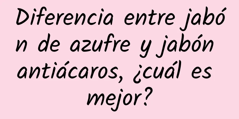 Diferencia entre jabón de azufre y jabón antiácaros, ¿cuál es mejor?