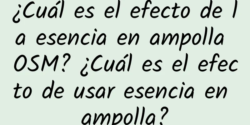 ¿Cuál es el efecto de la esencia en ampolla OSM? ¿Cuál es el efecto de usar esencia en ampolla?