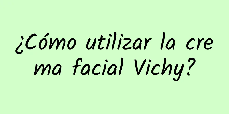 ¿Cómo utilizar la crema facial Vichy?