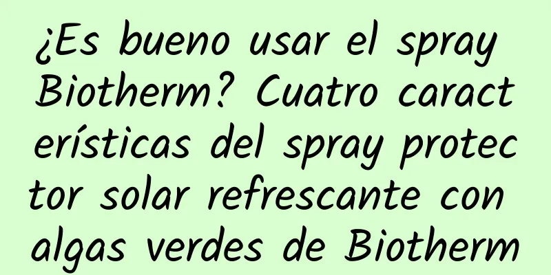 ¿Es bueno usar el spray Biotherm? Cuatro características del spray protector solar refrescante con algas verdes de Biotherm