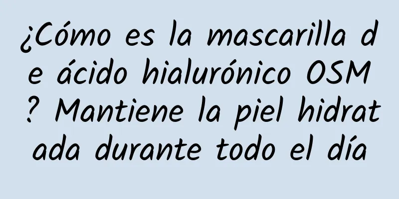 ¿Cómo es la mascarilla de ácido hialurónico OSM? Mantiene la piel hidratada durante todo el día