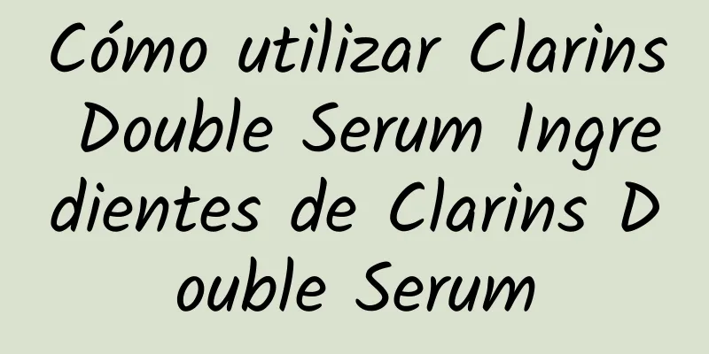 Cómo utilizar Clarins Double Serum Ingredientes de Clarins Double Serum