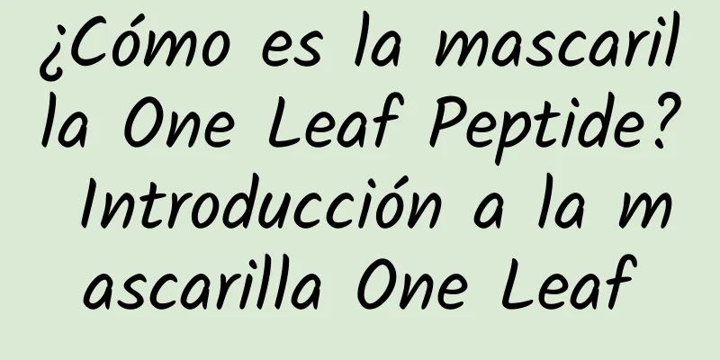 ¿Cómo es la mascarilla One Leaf Peptide? Introducción a la mascarilla One Leaf