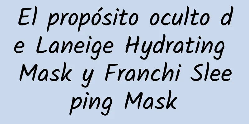 El propósito oculto de Laneige Hydrating Mask y Franchi Sleeping Mask