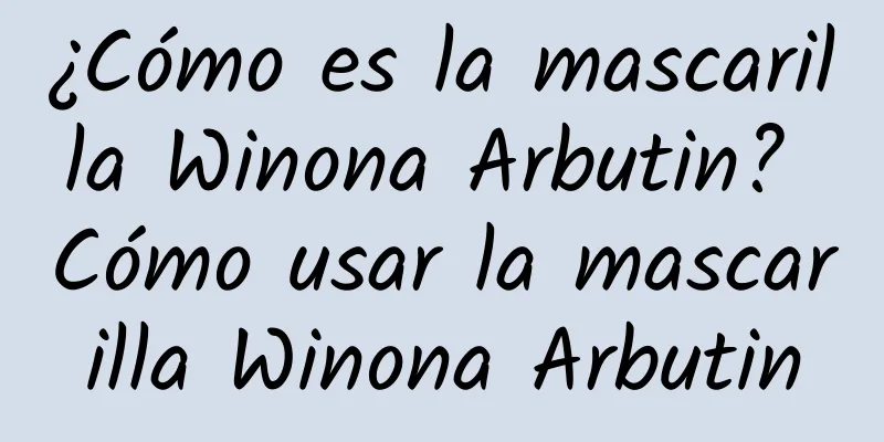 ¿Cómo es la mascarilla Winona Arbutin? Cómo usar la mascarilla Winona Arbutin