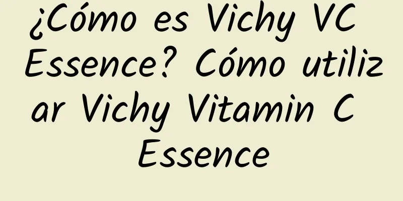 ¿Cómo es Vichy VC Essence? Cómo utilizar Vichy Vitamin C Essence