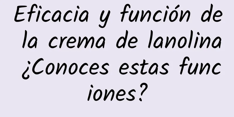 Eficacia y función de la crema de lanolina ¿Conoces estas funciones?