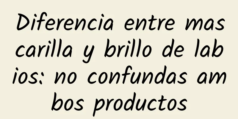 Diferencia entre mascarilla y brillo de labios: no confundas ambos productos