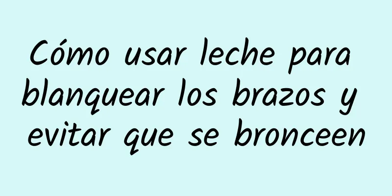 Cómo usar leche para blanquear los brazos y evitar que se bronceen