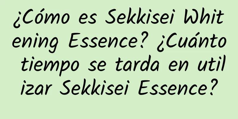 ¿Cómo es Sekkisei Whitening Essence? ¿Cuánto tiempo se tarda en utilizar Sekkisei Essence?