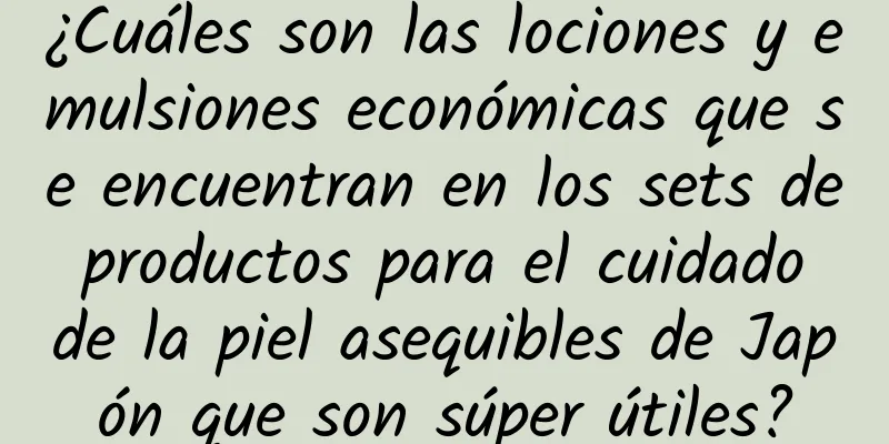 ¿Cuáles son las lociones y emulsiones económicas que se encuentran en los sets de productos para el cuidado de la piel asequibles de Japón que son súper útiles?