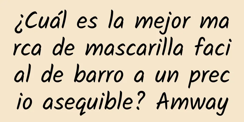 ¿Cuál es la mejor marca de mascarilla facial de barro a un precio asequible? Amway