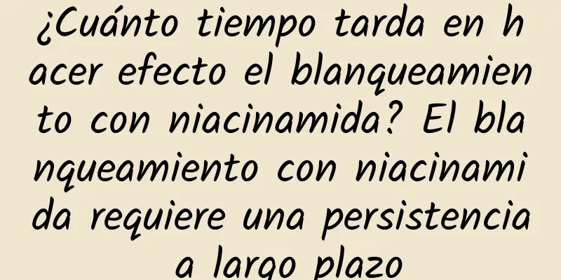 ¿Cuánto tiempo tarda en hacer efecto el blanqueamiento con niacinamida? El blanqueamiento con niacinamida requiere una persistencia a largo plazo