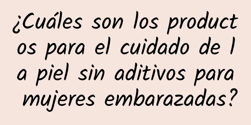 ¿Cuáles son los productos para el cuidado de la piel sin aditivos para mujeres embarazadas?