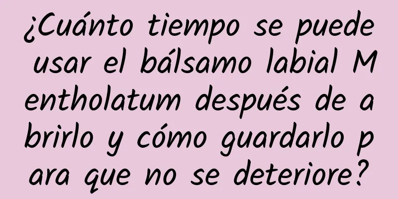 ¿Cuánto tiempo se puede usar el bálsamo labial Mentholatum después de abrirlo y cómo guardarlo para que no se deteriore?