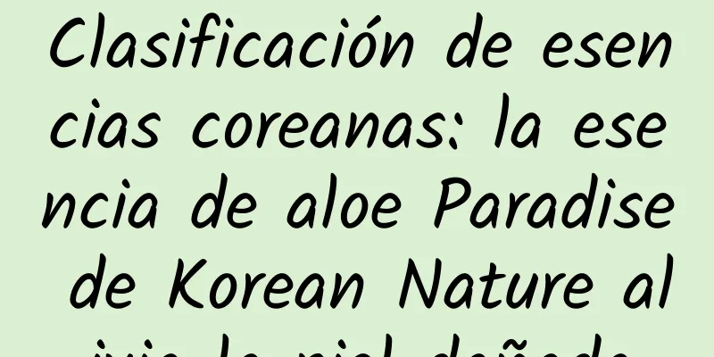 Clasificación de esencias coreanas: la esencia de aloe Paradise de Korean Nature alivia la piel dañada