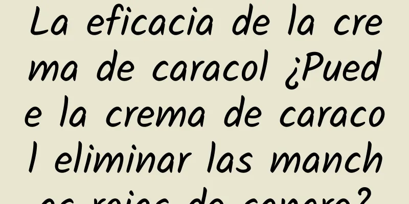 La eficacia de la crema de caracol ¿Puede la crema de caracol eliminar las manchas rojas de sangre?