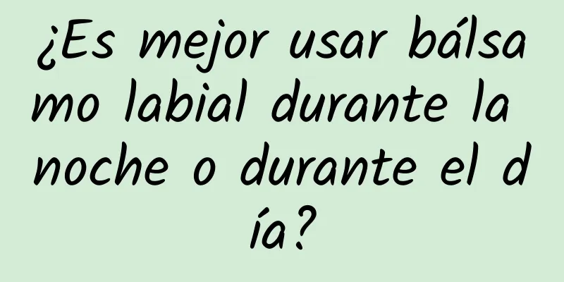 ¿Es mejor usar bálsamo labial durante la noche o durante el día?