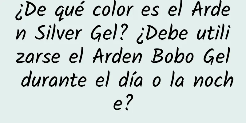 ¿De qué color es el Arden Silver Gel? ¿Debe utilizarse el Arden Bobo Gel durante el día o la noche?