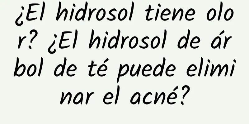 ¿El hidrosol tiene olor? ¿El hidrosol de árbol de té puede eliminar el acné?