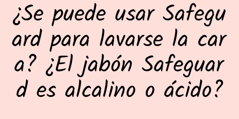 ¿Se puede usar Safeguard para lavarse la cara? ¿El jabón Safeguard es alcalino o ácido?