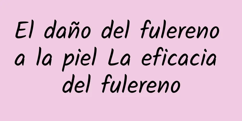 El daño del fulereno a la piel La eficacia del fulereno