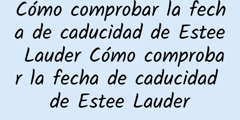 Cómo comprobar la fecha de caducidad de Estee Lauder Cómo comprobar la fecha de caducidad de Estee Lauder