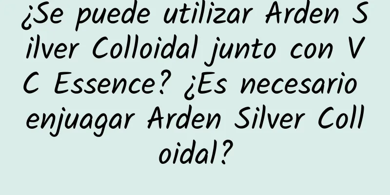 ¿Se puede utilizar Arden Silver Colloidal junto con VC Essence? ¿Es necesario enjuagar Arden Silver Colloidal?