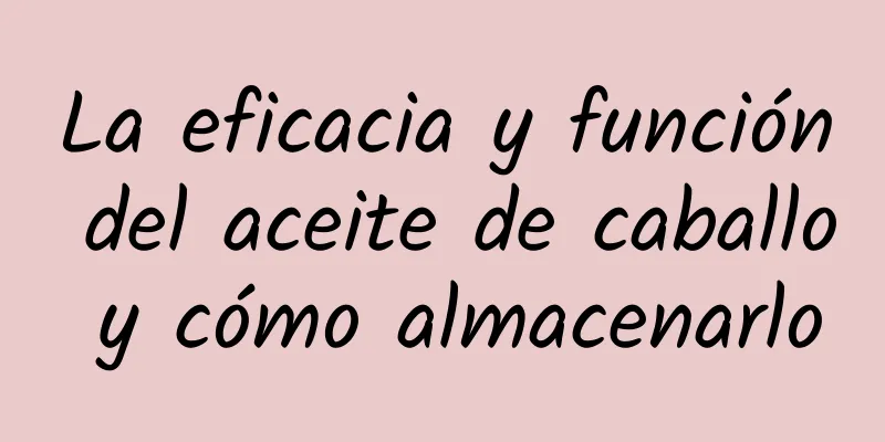 La eficacia y función del aceite de caballo y cómo almacenarlo