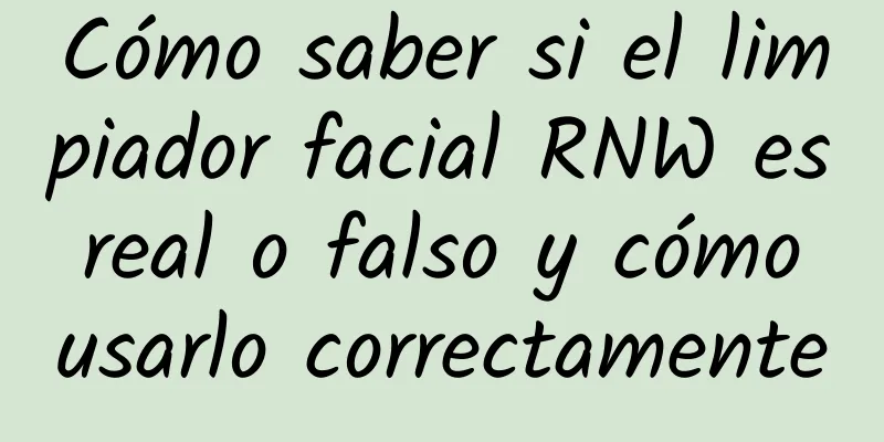 Cómo saber si el limpiador facial RNW es real o falso y cómo usarlo correctamente