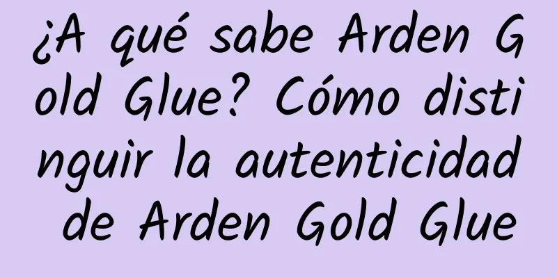 ¿A qué sabe Arden Gold Glue? Cómo distinguir la autenticidad de Arden Gold Glue