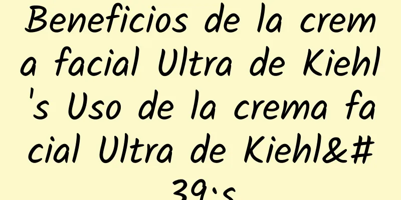 Beneficios de la crema facial Ultra de Kiehl's Uso de la crema facial Ultra de Kiehl's