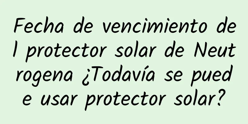 Fecha de vencimiento del protector solar de Neutrogena ¿Todavía se puede usar protector solar?