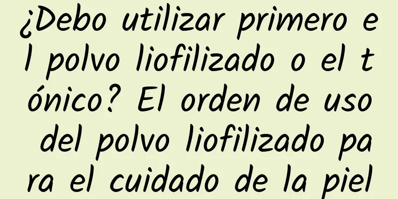 ¿Debo utilizar primero el polvo liofilizado o el tónico? El orden de uso del polvo liofilizado para el cuidado de la piel