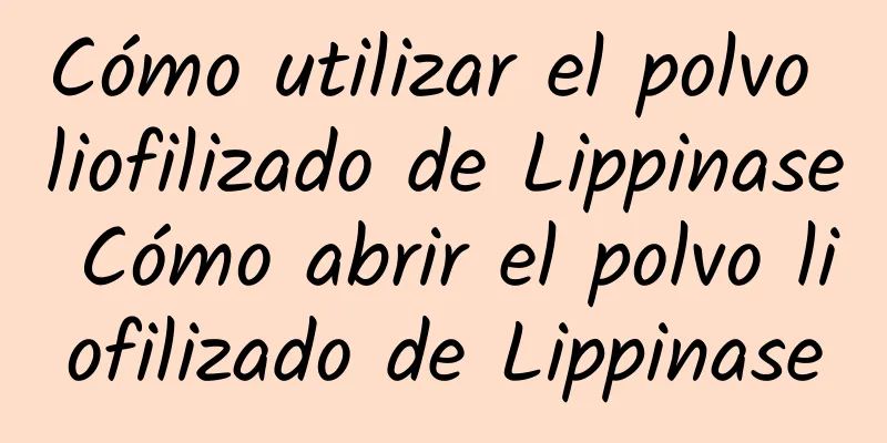 Cómo utilizar el polvo liofilizado de Lippinase Cómo abrir el polvo liofilizado de Lippinase