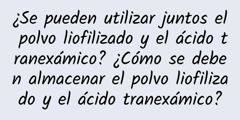 ¿Se pueden utilizar juntos el polvo liofilizado y el ácido tranexámico? ¿Cómo se deben almacenar el polvo liofilizado y el ácido tranexámico?