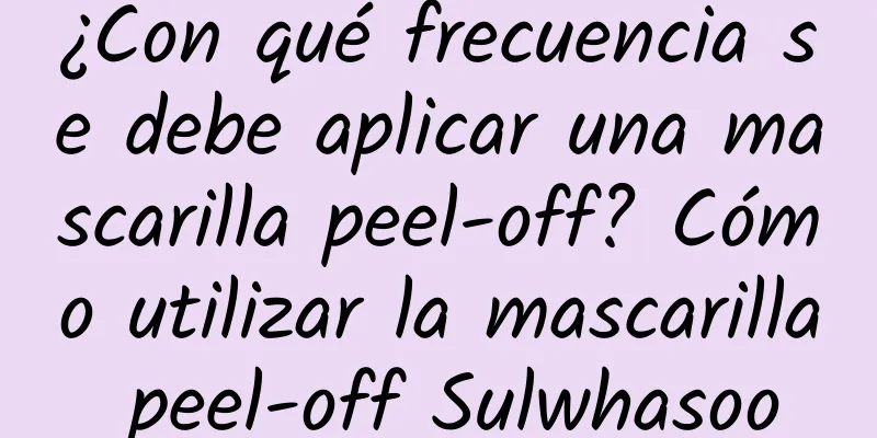 ¿Con qué frecuencia se debe aplicar una mascarilla peel-off? Cómo utilizar la mascarilla peel-off Sulwhasoo