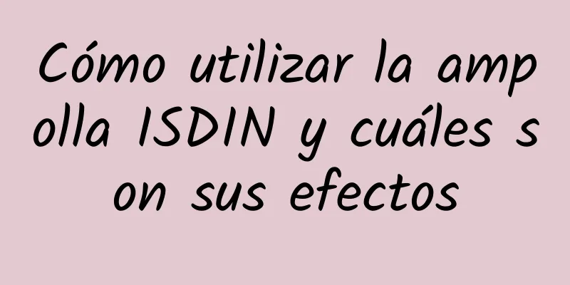 Cómo utilizar la ampolla ISDIN y cuáles son sus efectos