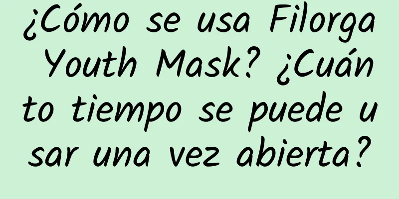 ¿Cómo se usa Filorga Youth Mask? ¿Cuánto tiempo se puede usar una vez abierta?