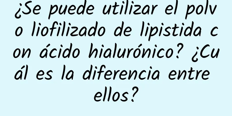 ¿Se puede utilizar el polvo liofilizado de lipistida con ácido hialurónico? ¿Cuál es la diferencia entre ellos?