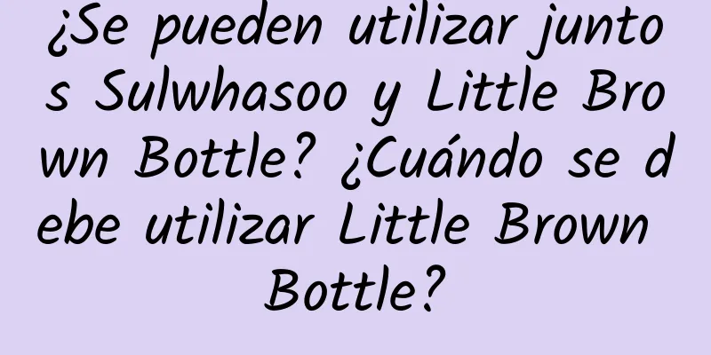 ¿Se pueden utilizar juntos Sulwhasoo y Little Brown Bottle? ¿Cuándo se debe utilizar Little Brown Bottle?