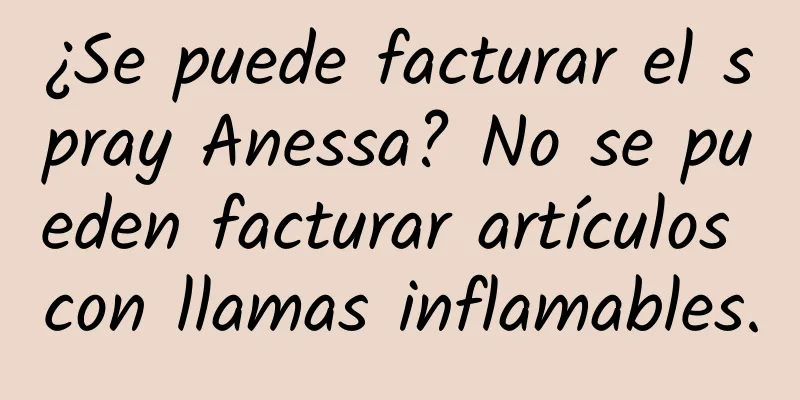 ¿Se puede facturar el spray Anessa? No se pueden facturar artículos con llamas inflamables.