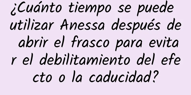 ¿Cuánto tiempo se puede utilizar Anessa después de abrir el frasco para evitar el debilitamiento del efecto o la caducidad?